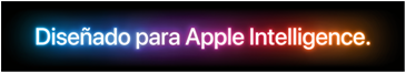 Diseñado para Apple Intelligence.